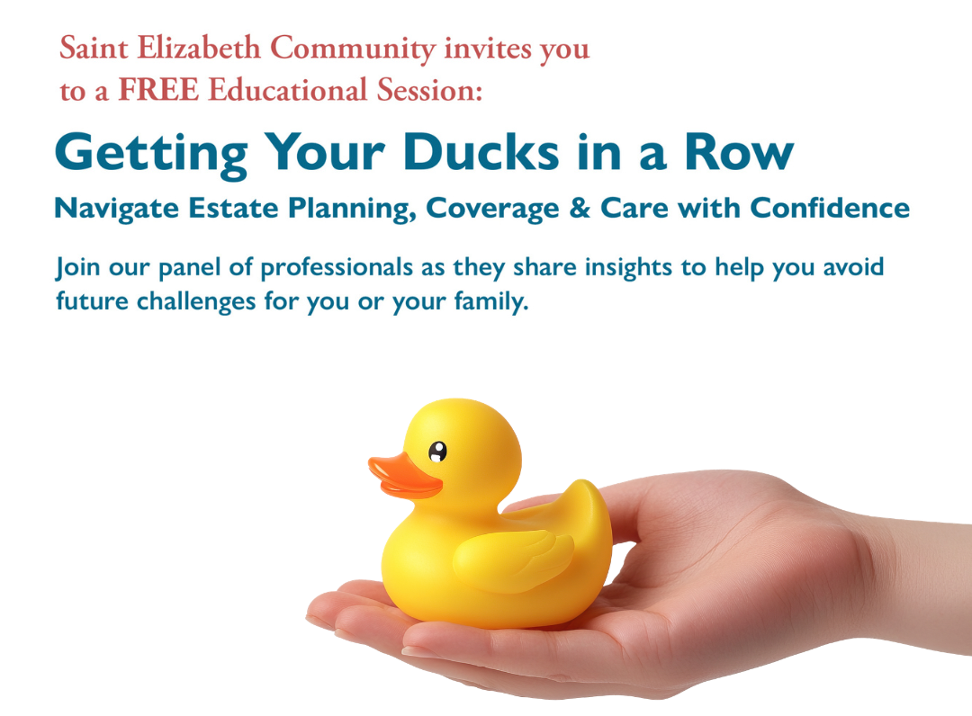 Invitation banner: Saint Elizabeth Community hosts a free educational session titled 'Getting Your Ducks in a Row' about estate planning and care, with a rubber duck resting in a hand below the text.