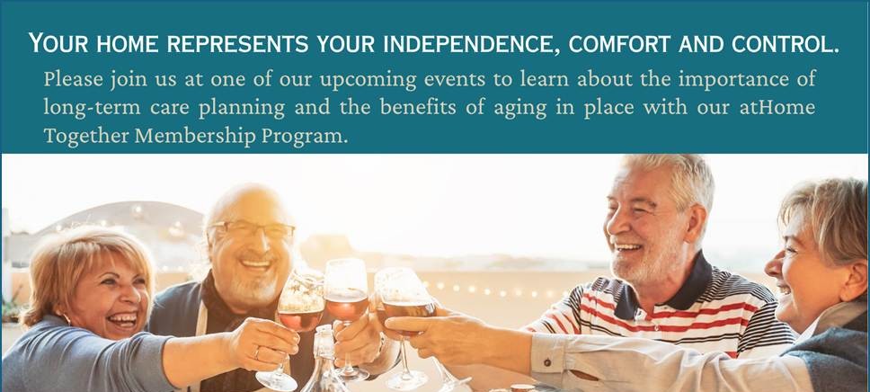 Top banner text reads: 'Your home represents your independence, comfort and control.' Seniors on a deck toast with glasses, promoting aging in place and the atHome Together Membership Program.